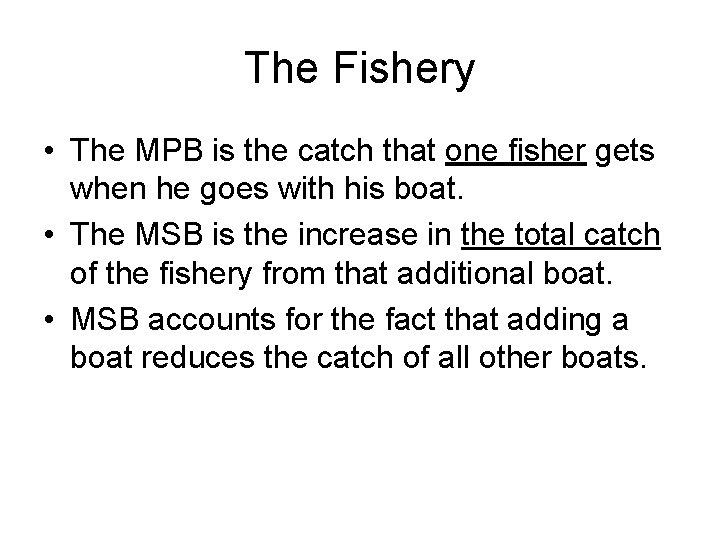 The Fishery • The MPB is the catch that one fisher gets when he