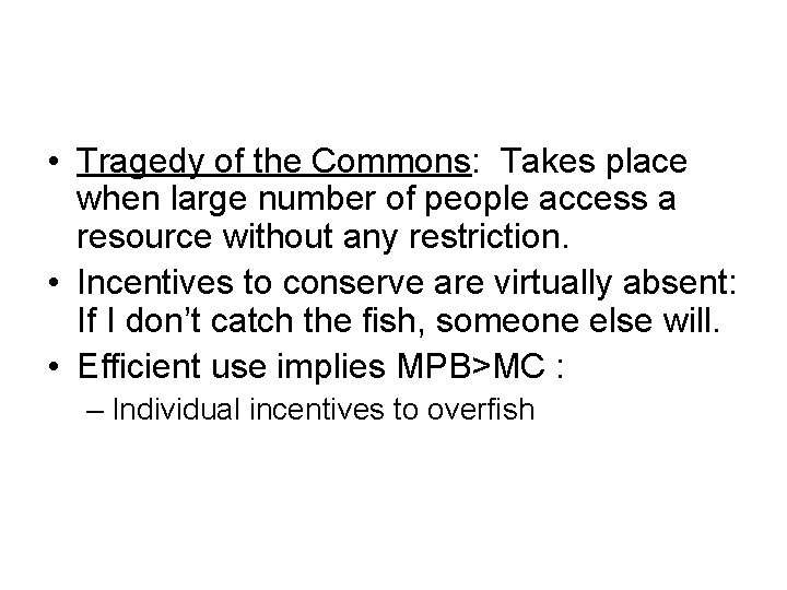  • Tragedy of the Commons: Takes place when large number of people access