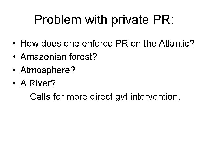 Problem with private PR: • • How does one enforce PR on the Atlantic?