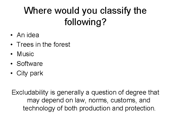 Where would you classify the following? • • • An idea Trees in the