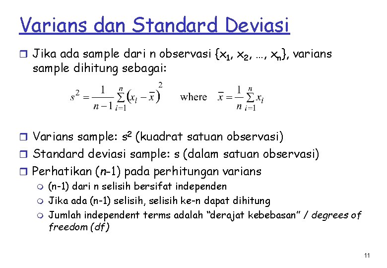 Varians dan Standard Deviasi r Jika ada sample dari n observasi {x 1, x