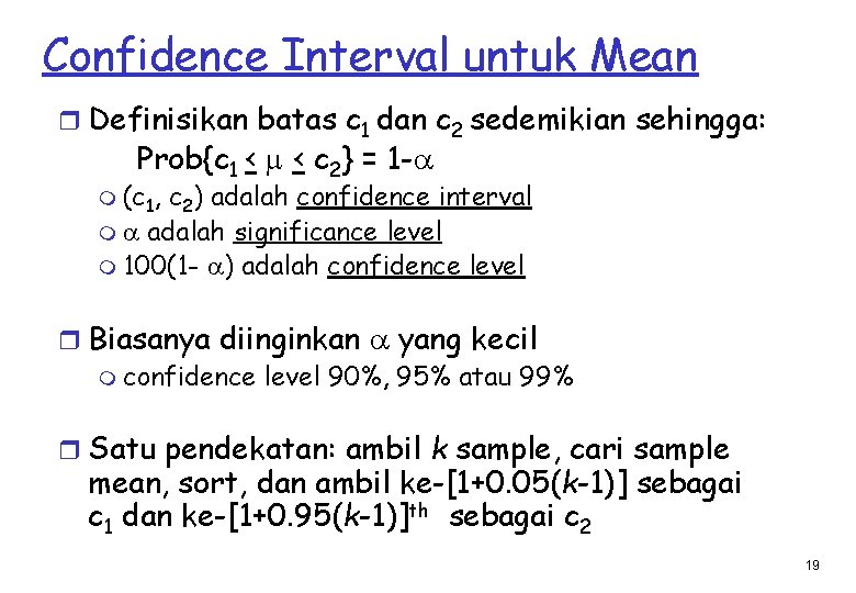 Confidence Interval untuk Mean r Definisikan batas c 1 dan c 2 sedemikian sehingga: