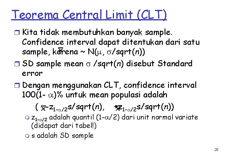 Teorema Central Limit (CLT) r Kita tidak membutuhkan banyak sample. Confidence interval dapat ditentukan