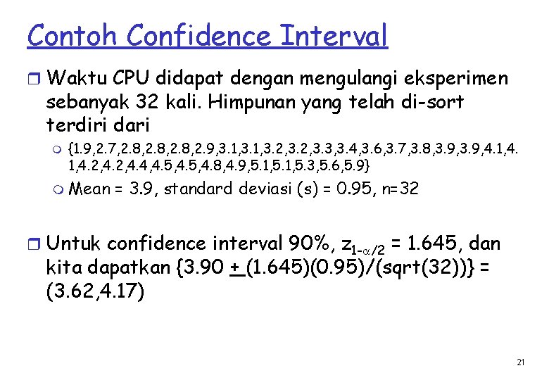 Contoh Confidence Interval r Waktu CPU didapat dengan mengulangi eksperimen sebanyak 32 kali. Himpunan