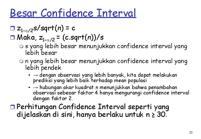 Besar Confidence Interval r z 1 - /2 s/sqrt(n) = c r Maka, z