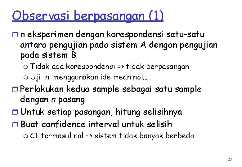 Observasi berpasangan (1) r n eksperimen dengan korespondensi satu-satu antara pengujian pada sistem A