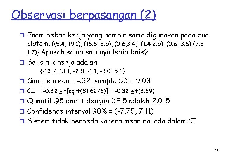 Observasi berpasangan (2) r Enam beban kerja yang hampir sama digunakan pada dua sistem.