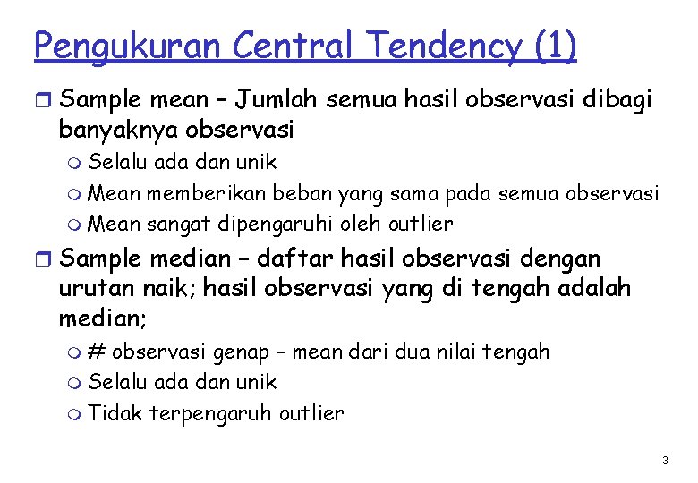 Pengukuran Central Tendency (1) r Sample mean – Jumlah semua hasil observasi dibagi banyaknya