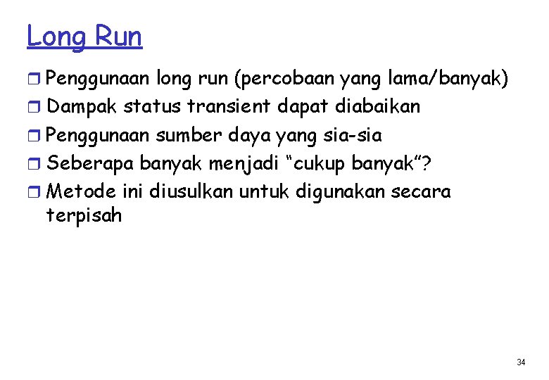 Long Run r Penggunaan long run (percobaan yang lama/banyak) r Dampak status transient dapat