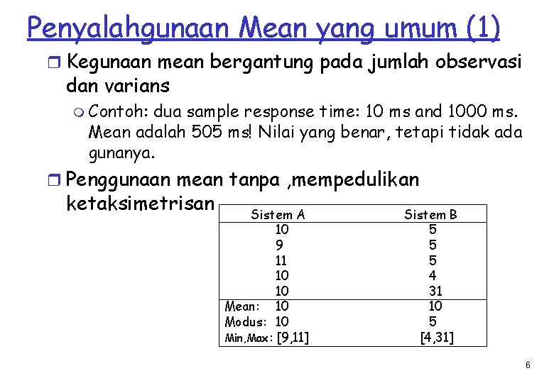 Penyalahgunaan Mean yang umum (1) r Kegunaan mean bergantung pada jumlah observasi dan varians