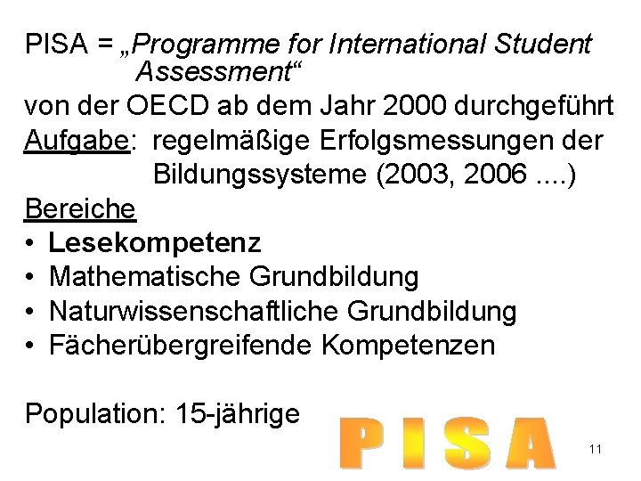 PISA = „Programme for International Student Assessment“ von der OECD ab dem Jahr 2000