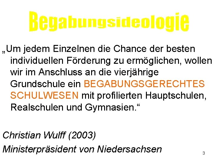 „Um jedem Einzelnen die Chance der besten individuellen Förderung zu ermöglichen, wollen wir im