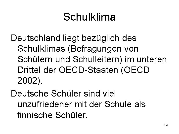 Schulklima Deutschland liegt bezüglich des Schulklimas (Befragungen von Schülern und Schulleitern) im unteren Drittel