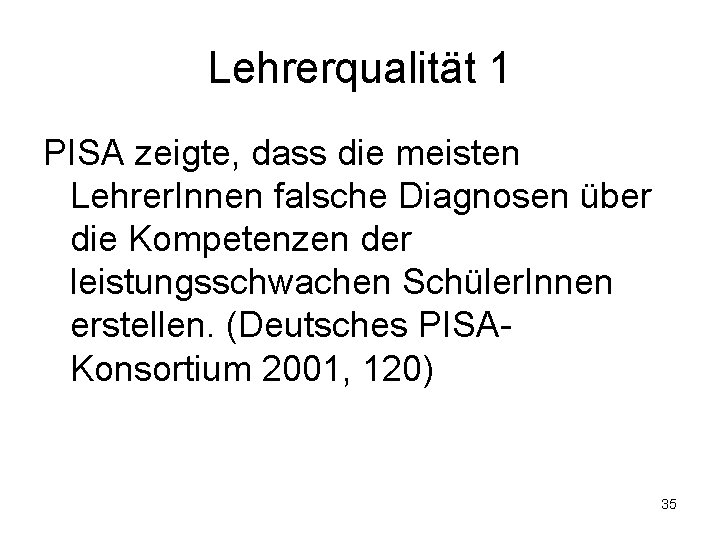 Lehrerqualität 1 PISA zeigte, dass die meisten Lehrer. Innen falsche Diagnosen über die Kompetenzen