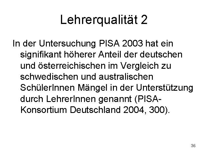 Lehrerqualität 2 In der Untersuchung PISA 2003 hat ein signifikant höherer Anteil der deutschen