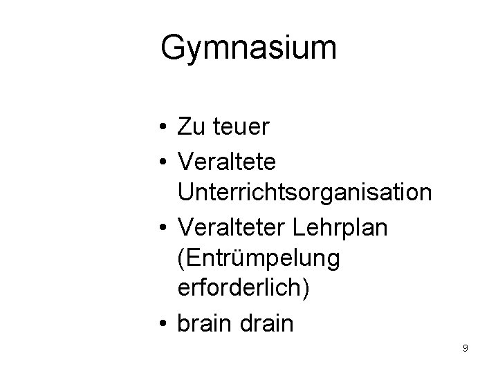 Gymnasium • Zu teuer • Veraltete Unterrichtsorganisation • Veralteter Lehrplan (Entrümpelung erforderlich) • brain