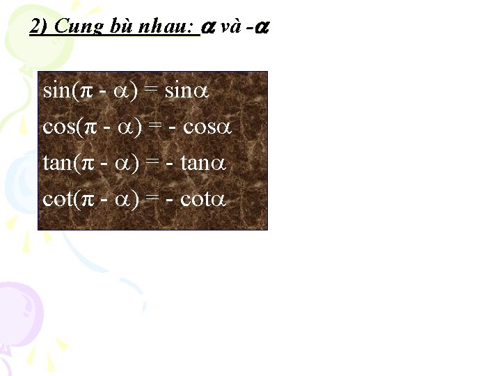 2) Cung bù nhau: và - sin(π - ) = sin cos(π - )