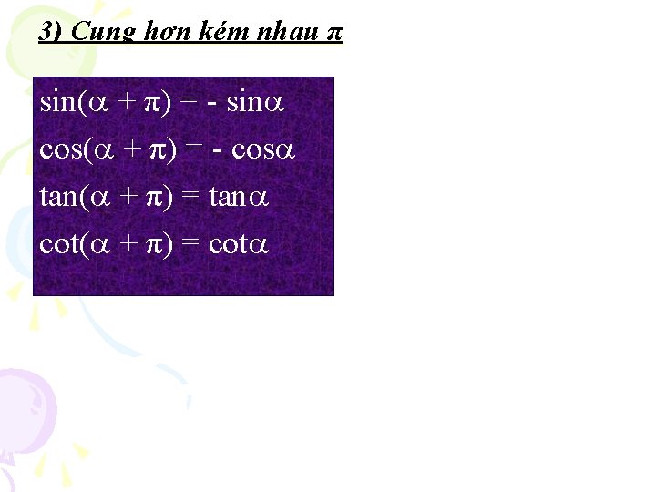 3) Cung hơn kém nhau π sin( + π) = - sin cos( +
