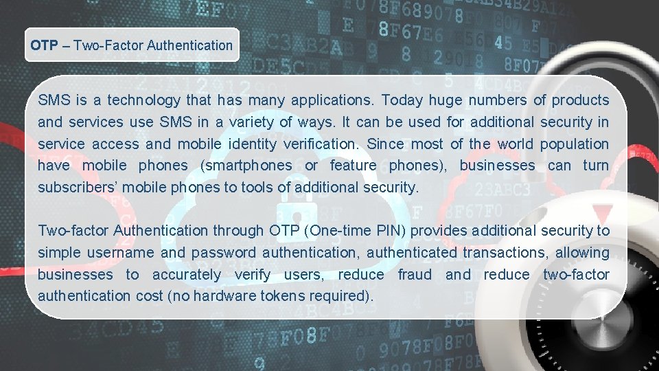 OTP – Two-Factor Authentication SMS is a technology that has many applications. Today huge