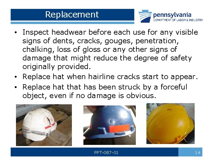 Replacement • Inspect headwear before each use for any visible signs of dents, cracks,