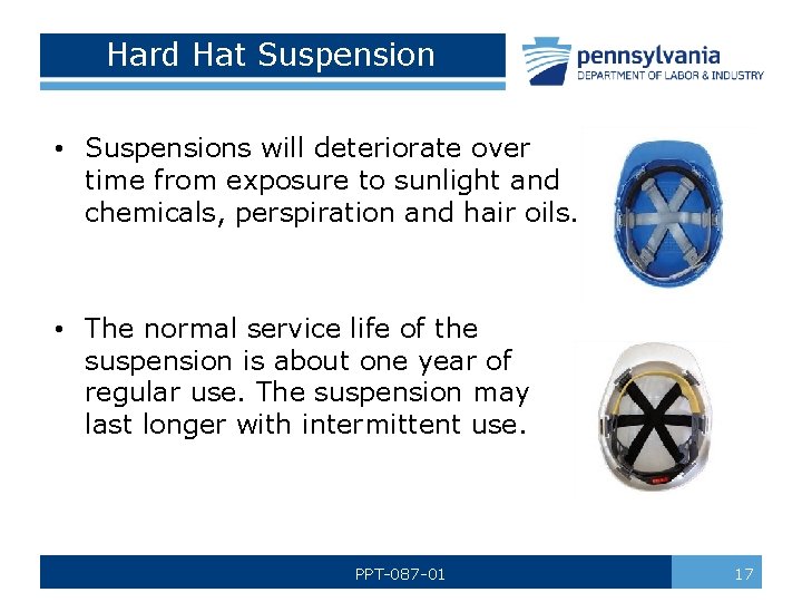 Hard Hat Suspension • Suspensions will deteriorate over time from exposure to sunlight and