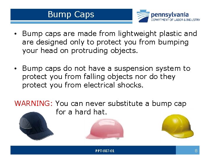 Bump Caps • Bump caps are made from lightweight plastic and are designed only