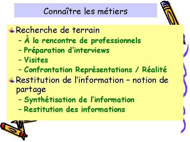 Connaître les métiers Recherche de terrain – – À la rencontre de professionnels Préparation