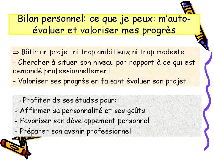 Bilan personnel: ce que je peux: m’autoévaluer et valoriser mes progrès Bâtir un projet