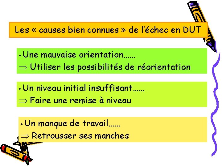 Les « causes bien connues » de l’échec en DUT • Une mauvaise orientation……