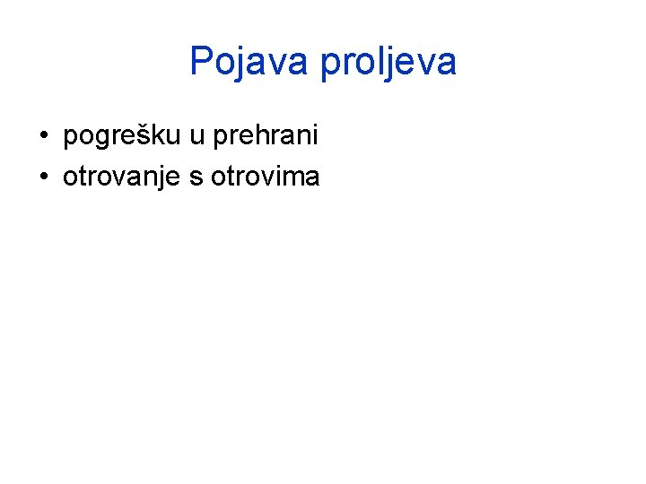 Pojava proljeva • pogrešku u prehrani • otrovanje s otrovima 