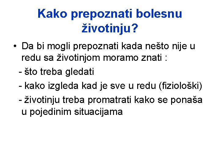 Kako prepoznati bolesnu životinju? • Da bi mogli prepoznati kada nešto nije u redu