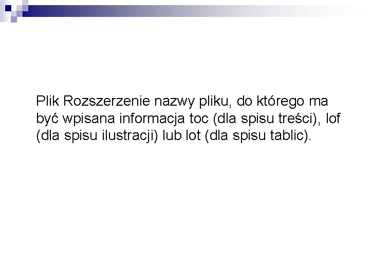 Plik Rozszerzenie nazwy pliku, do którego ma być wpisana informacja toc (dla spisu treści),