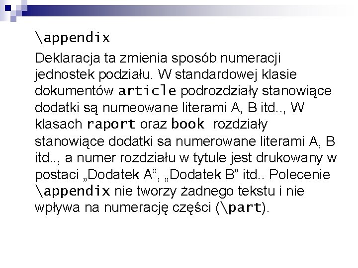 appendix Deklaracja ta zmienia sposób numeracji jednostek podziału. W standardowej klasie dokumentów article podrozdziały