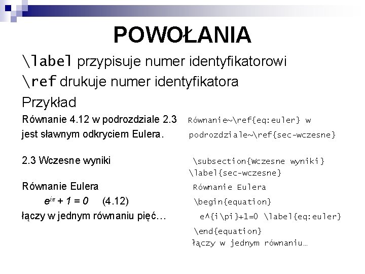 POWOŁANIA label przypisuje numer identyfikatorowi ref drukuje numer identyfikatora Przykład Równanie 4. 12 w