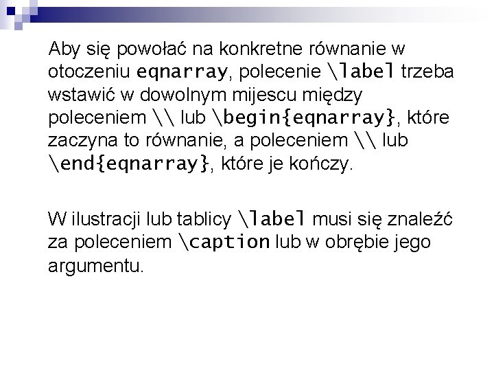 Aby się powołać na konkretne równanie w otoczeniu eqnarray, polecenie label trzeba wstawić w