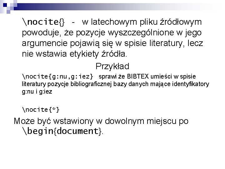 nocite{} - w latechowym pliku źródłowym powoduje, że pozycje wyszczególnione w jego argumencie pojawią