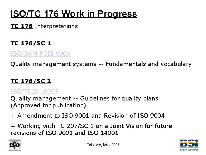 ISO/TC 176 Work in Progress TC 176 Interpretations TC 176/SC 1 ISO/DAM/FDIS 9000 Quality