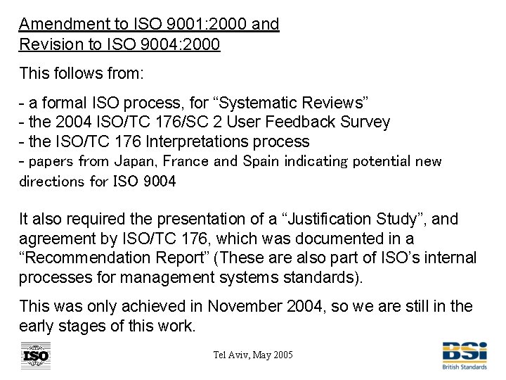 Amendment to ISO 9001: 2000 and Revision to ISO 9004: 2000 This follows from: