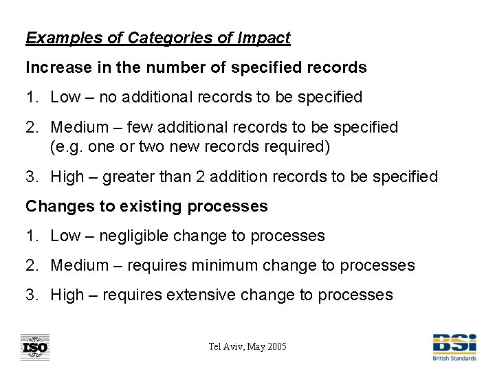 Examples of Categories of Impact Increase in the number of specified records 1. Low