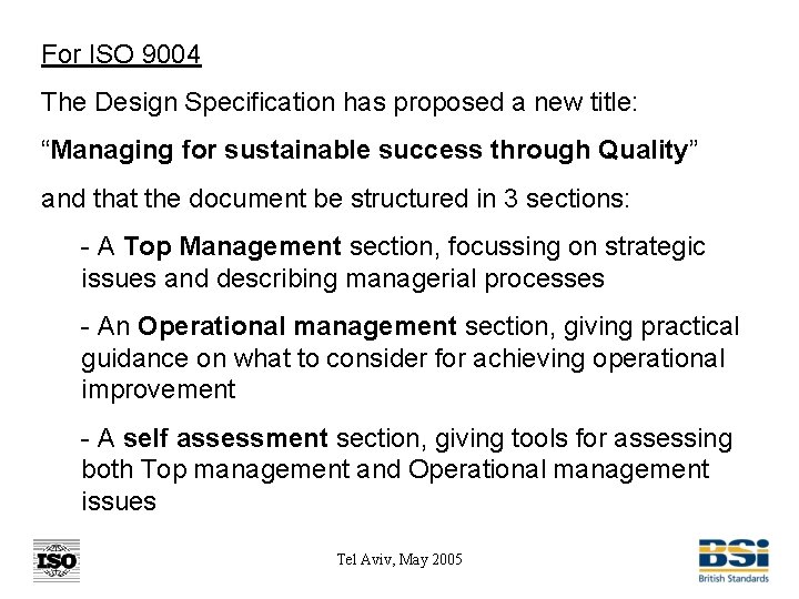 For ISO 9004 The Design Specification has proposed a new title: “Managing for sustainable