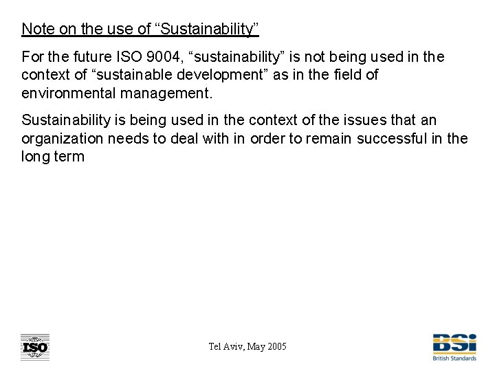 Note on the use of “Sustainability” For the future ISO 9004, “sustainability” is not
