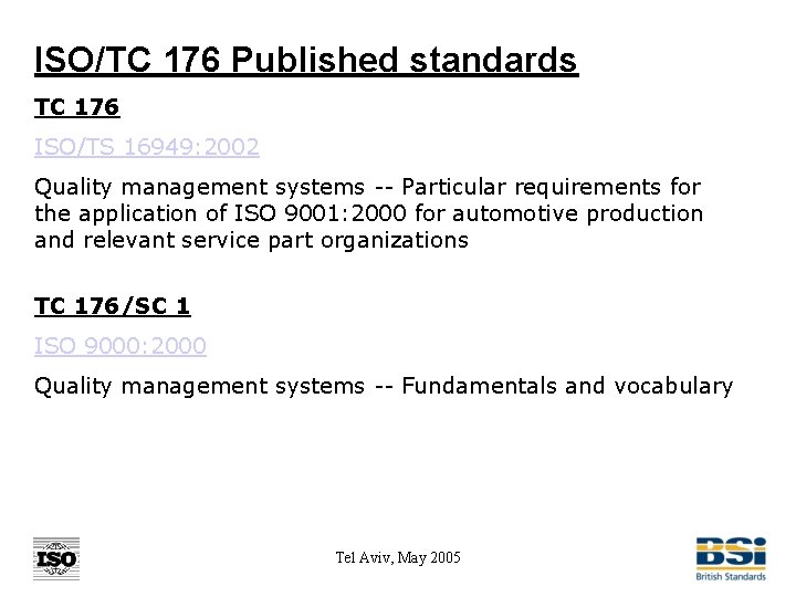 ISO/TC 176 Published standards TC 176 ISO/TS 16949: 2002 Quality management systems -- Particular