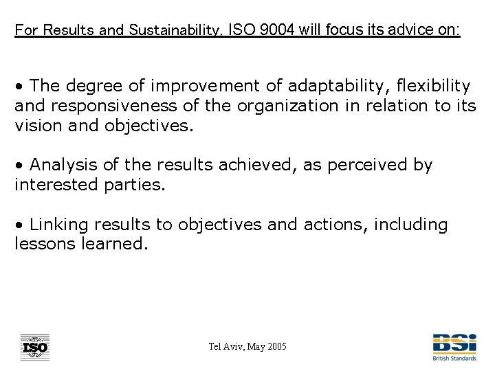 For Results and Sustainability, ISO 9004 will focus its advice on: • The degree