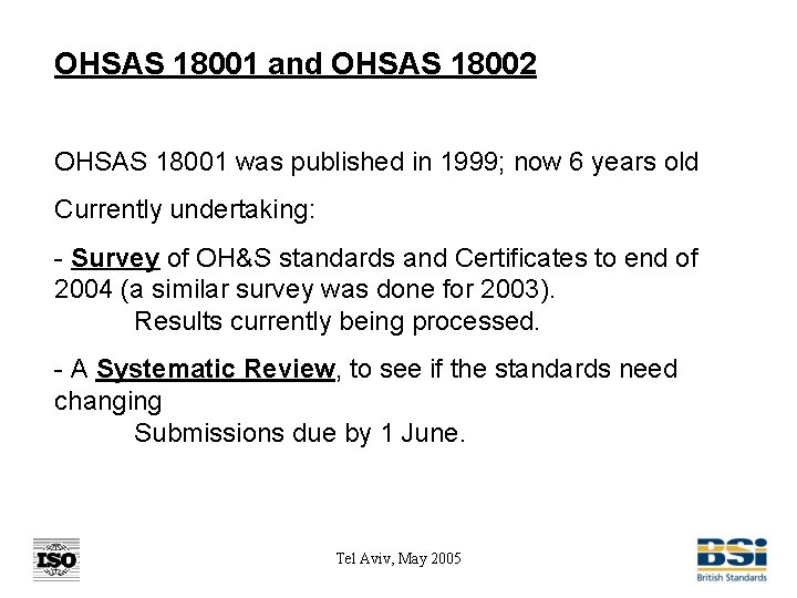 OHSAS 18001 and OHSAS 18002 OHSAS 18001 was published in 1999; now 6 years