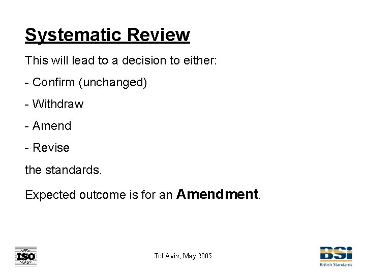 Systematic Review This will lead to a decision to either: - Confirm (unchanged) -