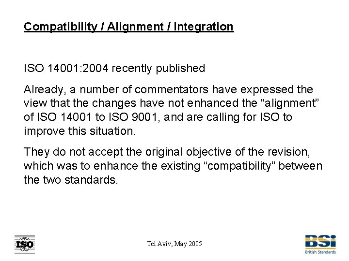 Compatibility / Alignment / Integration ISO 14001: 2004 recently published Already, a number of