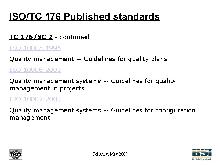 ISO/TC 176 Published standards TC 176/SC 2 - continued ISO 10005: 1995 Quality management