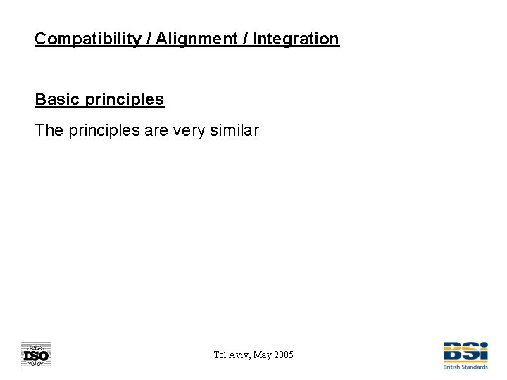 Compatibility / Alignment / Integration Basic principles The principles are very similar Tel Aviv,