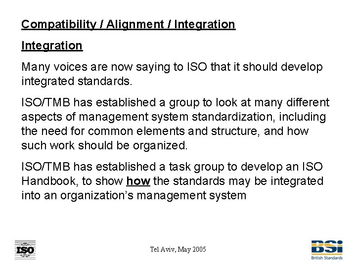 Compatibility / Alignment / Integration Many voices are now saying to ISO that it