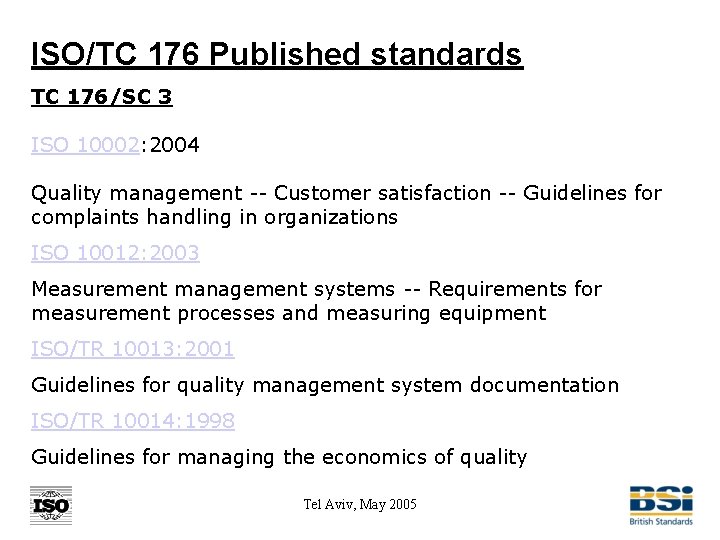 ISO/TC 176 Published standards TC 176/SC 3 ISO 10002: 2004 Quality management -- Customer